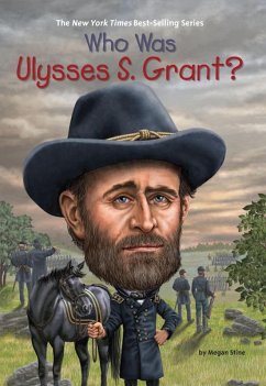 Who Was Ulysses S. Grant? (eBook, ePUB) - Stine, Megan; Who Hq