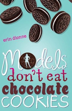 Models Don't Eat Chocolate Cookies (eBook, ePUB) - Dionne, Erin