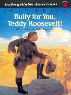 Bully for You, Teddy Roosevelt! (eBook, ePUB) - Fritz, Jean