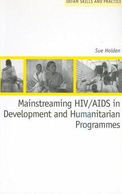 Mainstreaming HIV/AIDS in Development and Humanitarian Programmes (eBook, PDF) - Holden, Sue