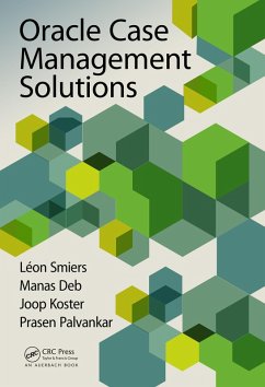 Oracle Case Management Solutions (eBook, PDF) - Smiers, Leon; Deb, Manas; Koster, Joop; Palvankar, Prasen