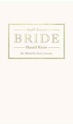 Stuff Every Bride Should Know (eBook, ePUB) - Lazette, Michelle Park