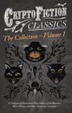 Cryptofiction - Volume I. A Collection of Fantastical Short Stories of Sea Monsters, Were-Wolves, and Other Mysterious Creatures (Cryptofiction Classics - Weird Tales of Strange Creatures) (eBook, ePUB)