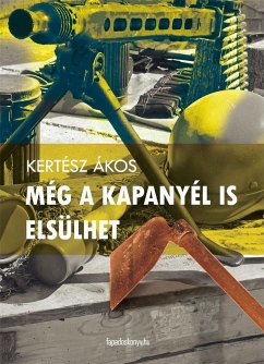 Még a kapanyél is elsülhet (eBook, ePUB) - Kertész, Ákos