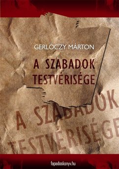 A szabadok testvérisége (eBook, ePUB) - Gerlóczy, Márton