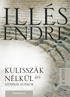 Kulisszák nélkül II. kötet (eBook, ePUB) - Illés, Endre