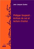 Philippe Soupault: ecriture de soi et lecture d'autrui (eBook, PDF)