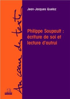 Philippe Soupault: ecriture de soi et lecture d'autrui (eBook, PDF)