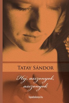 Hej, asszonyok, asszonyok (eBook, ePUB) - Tatay, Sándor