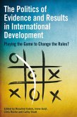 The Politics of Evidence and Results in International Development (eBook, ePUB)