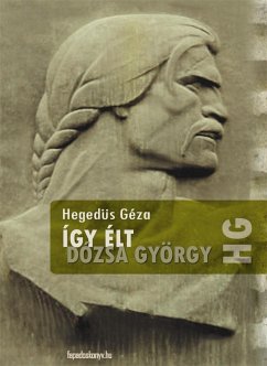 Így élt Dózsa György (eBook, ePUB) - Hegedüs, Géza