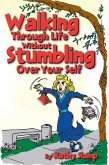 Walking Through Life Without Stumbling over Your Self (eBook, ePUB) Walking Through Life Without Stumbling over Your Self (eBook, ePUB)