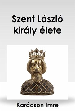 Szent László király élete (eBook, ePUB) - Karácson, Imre