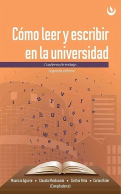 Cómo leer y escribir en la universidad (eBook, ePUB) - Aguirre, Mauricio; Maldonado, Claudia; Peña, Cinthia