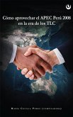 Cómo aprovechar el APEC Perú 2008 en la Era de los TLC (eBook, ePUB)