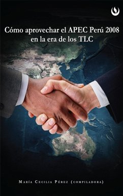 Cómo aprovechar el APEC Perú 2008 en la Era de los TLC (eBook, ePUB) - Pérez Aponte, María Cecilia