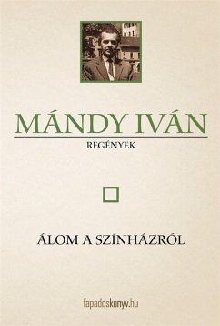 Álom a színházról (eBook, ePUB) - Mándy, Iván Álom a színházról (eBook, ePUB) - Mándy, Iván