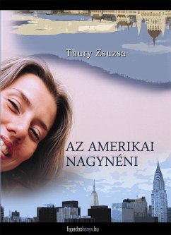 Az amerikai nagynéni (eBook, ePUB) - Thury, Zsuzsa