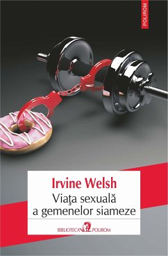 Viaţa sexuală a gemenelor siameze (eBook, ePUB) - Welsh, Irvine