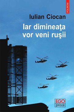 Iar dimineaţa vor veni ruşii (eBook, ePUB) - Ciocan, Iulian