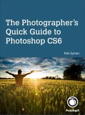 Photographer's Quick Guide to Photoshop CS6, The (eBook, ePUB)