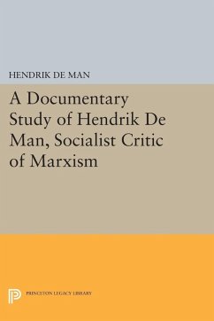 A Documentary Study of Hendrik De Man, Socialist Critic of Marxism (eBook, PDF) - Man, Hendrik De