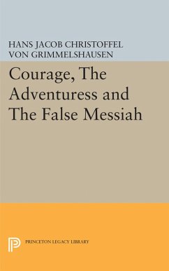 Courage, The Adventuress and The False Messiah (eBook, PDF) - Grimmelshausen, Hans Jacob Christoffel von