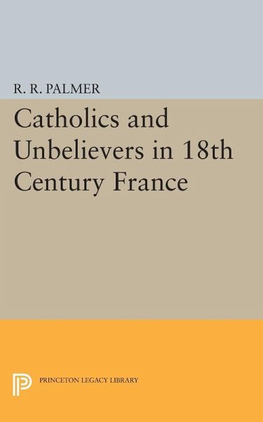 Catholics and Unbelievers in 18th Century France (eBook, PDF)