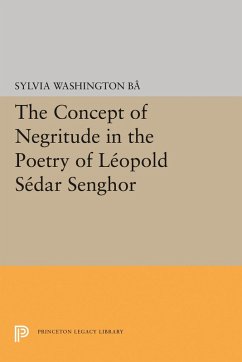 The Concept of Negritude in the Poetry of Leopold Sedar Senghor (eBook, PDF) - Ba, Sylvia Washington