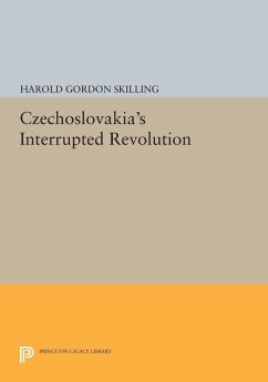 Czechoslovakia's Interrupted Revolution (eBook, PDF) - Skilling, Harold Gordon