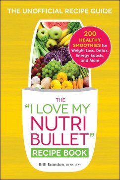 The I Love My NutriBullet Recipe Book (eBook, ePUB) - Brandon, Britt
