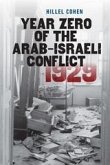 Year Zero of the Arab-Israeli Conflict 1929 (eBook, ePUB) Year Zero of the Arab-Israeli Conflict 1929 (eBook, ePUB)