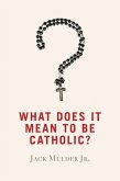 What Does It Mean to Be Catholic? (eBook, ePUB)