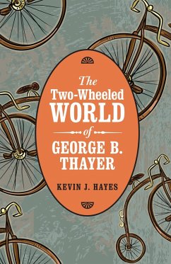 Two-Wheeled World of George B. Thayer (eBook, ePUB) - Hayes, Kevin J.