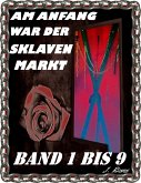 Am Anfang war der Sklavenmarkt, Teil 1 bis 9 (eBook, ePUB) Am Anfang war der Sklavenmarkt, Teil 1 bis 9 (eBook, ePUB)