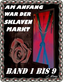 Am Anfang war der Sklavenmarkt, Teil 1 bis 9 (eBook, ePUB) Cover Am Anfang war der Sklavenmarkt, Teil 1 bis 9 (eBook, ePUB)