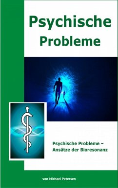 Psychische Probleme - Ansätze der Bioresonanz (eBook, ePUB) - Petersen, Michael