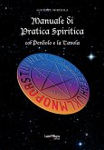 Manuale di Pratica Spiritica col Pendolo e la Tavola (eBook, PDF)