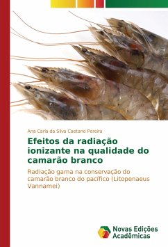 Efeitos da radiação ionizante na qualidade do camarão branco - Pereira, Ana Carla da Silva Caetano