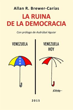 LA RUINA DE LA DEMOCRACIA. - Brewer-Carias, Allan R.