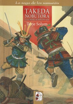 Takeda Nobutora. La unificación de Kai, los Takeda de Kai 2, 1494-1574