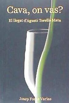 Cava, on vas? : El llegat d'Agustí Torelló Mata - Forns Varias, Josep