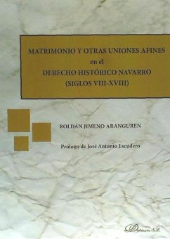 Matrimonio y otras uniones afines en el derecho histórico navarro : siglos VIII-XVIII - Jimeno Aranguren, Roldán