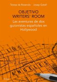 Objetivo writer's room : las aventuras de dos guionistas españoles en Hollywood