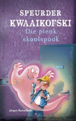 Speurder Kwaaikofski 3: Die pienk skoolspook (eBook, ePUB) Speurder Kwaaikofski 3: Die pienk skoolspook (eBook, ePUB)