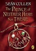 The Prince of Neither Here Nor There (eBook, ePUB) The Prince of Neither Here Nor There (eBook, ePUB)