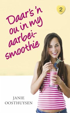 Daar is 'n ou in my aarbei-smoothie (eBook, ePUB) - Oosthuysen, Janie