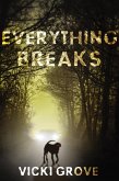Everything Breaks (eBook, ePUB) Everything Breaks (eBook, ePUB)