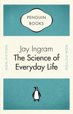 Penguin Celebrations - The Science of Everyday Life (eBook, ePUB) - Ingram, Jay