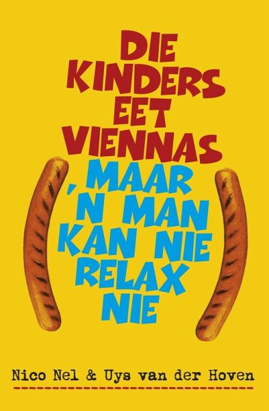 Die kinders eet viennas, maar 'n man kan nie relax nie (eBook, ePUB)
